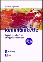 ISBN 9783882291919: Kommunikette & Co. – E-Mail, Handy, Chat erfolgreich einsetzen. Mit Top-Regeln für den digitalen Alltag