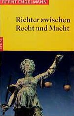 Richter zwischen Recht und Macht - Zur Geschichte der deutschen Strafjustiz von 1779 bis 1918