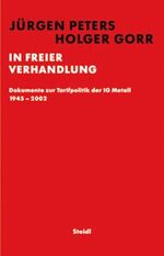 ISBN 9783882439403: In freier Verhandlung – Dokumente zur Geschichte der Tarifpolitik der IG Metall von 1945 bis 2003