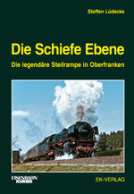 ISBN 9783882555943: Die Schiefe Ebene - Die legendäre Steilrampe in Oberfranken