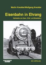 ISBN 9783882557091: Eisenbahn in Ehrang – Nahtstelle von Saar-, Eifel- und Moselbahn