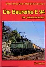 ISBN 9783882558401: Die Baureihe E 94: Das "deutsche" Krododil [Hardcover] Rampp, Brian; Freyberg, Ernst and Lüdecke, Frank