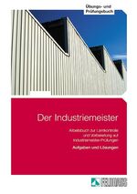 ISBN 9783882644036: Der Industriemeister. Übungs- und Prüfungsbuch – Lehr- und Übungsbücher - Gesamtausgabe: Lehrbuch 1, Lehrbuch 2, Übungs- und Prüfungsbuch / Aufgaben und Lösungen