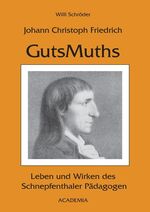 ISBN 9783883454474: Johann Christoph Friedrich GutsMuths - Leben und Wirken des Schnepfenthaler Pädagogen