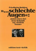 "... schlechte Augen": James Joyce bei Arno Schmidt vor "Zettels Traum" - e. annotierender Kommentar