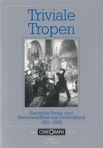 Triviale Tropen – Exotische Reise- und Abenteuerfilme aus Deutschland 1919-1939