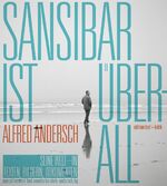 ISBN 9783883779379: Sansibar ist überall – Alfred Andersch. Seine Welt in Texten, Bildern, Dokumenten