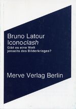 ISBN 9783883961781: Iconoclash oder gibt es eine Welt jenseits des Bilderkrieges? : [erscheint zur Ausstellung "Iconoclash. Jenseits der Bilderkriege in Wissenschaft, Religion und Kunst" im Zentrum für Kunst und Medientechnologie Karlsruhe vom 4. Mai bis 4. August 2002]. Bruno Latour. Aus dem Engl. von Gustav Roßler / Merve ; 245