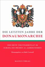 ISBN 9783884004159: Die letzten Jahre der Donaumonarchie - Der erste Vielvölkerstaat im Europa des frühen 20. Jahrhunderts