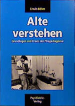 Alte verstehen - Grundlagen der Pflegediagnose