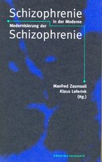 ISBN 9783884142806: Schizophrenie der Moderne - Modernisierung der Schizophrenie Lebensalltag, Identität und soziale Beziehungen von psychisch Kranken in der Großstadt.