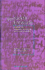 ISBN 9783884142820: Verrückte Entwürfe - Kulturelle und individuelle Verarbeitung psychischen Krankseins