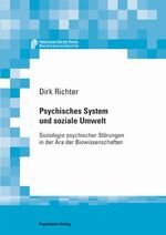 ISBN 9783884143513: Psychisches System und soziale Umwelt: Soziologie psychischer Störungen in der Ära der Biowissenschaften (Forschung fuer die Praxis - Hochschulschriften) Richter, Dirk