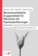 ISBN 9783884145661: Recoveryorientierte Gruppenarbeit für Menschen mit Psychoseerfahrungen – Ein Non-Manual