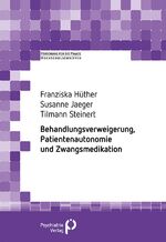 ISBN 9783884146798: Behandlungsverweigerung, Patientenautonomie und Zwangsmedikation