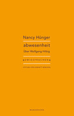 ISBN 9783884236697: abwesenheit – Nancy Hünger zu Wolfgang Hilbig