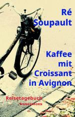 ISBN 9783884237243: Kaffee mit Croissant in Avignon / Reisetagebuch