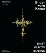 ISBN 9783884623411: Ernst Günter Hansing - Bilder vom Kreuz