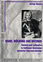 ISBN 9783884629338: Wand, Wölbung und Rotunde - Themen und Leitmotive in Balthasar Neumanns kurvierter Sakralarchitektur