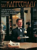 ISBN 9783884725726: Das Kaffeehaus. 120 klassische Rezepte & Geschichten aus Wien, Budapest und Prag Rodgers, Rick und Bugden, Kelly