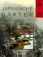 ISBN 9783884725825: Japanische Gärten – Gärten gestalten mit Zen