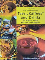 ISBN 9783884725870: Tees, "Kaffees" & Drinks - aus Blättern, Blüten, Früchten und Gewürzen