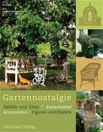 ISBN 9783884726402: Gartennostalgie – Gefäße und Gitter, Gartenmöbel, Accessoires, Figuren und Objekte