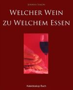 ISBN 9783884728666: Welcher Wein zu welchem Essen - Eine Einführung in perfekte "Paarungen"