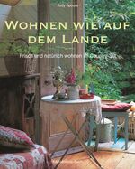 Wohnen wie auf dem Lande - Frisch und natürlich wohnen im Country-Stil