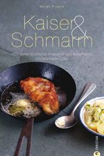 ISBN 9783884728871: Kaiser & Schmarrn – 100 österreichische Klassiker von Backhendl bis Marillenknödel