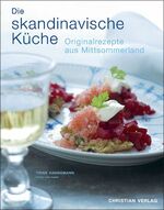 Die skandinavische Küche - Originalrezepte aus Mittsommerland