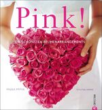 ISBN 9783884729847: Pink! - Die schönsten Blumenarrangements