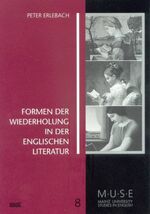 ISBN 9783884766941: Formen der Wiederholung in der englischen Literatur. (MUSE Mainz University Studies in English, Bd. 8).