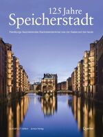 ISBN 9783885060390: 125 Jahre Speicherstadt - Hamburgs faszinierendes Backsteindenkmal von der Kaiserzeit bis heute