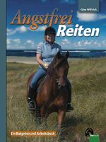 ISBN 9783885423980: Angstfrei Reiten - Ein Ratgeber und Arbeitsbuch