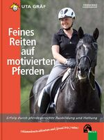 ISBN 9783885427711: Feines Reiten auf motivierten Pferden – Erfolg durch pferdegerechte Ausbildung und Haltung