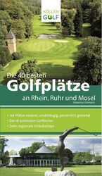 ISBN 9783885795315: Die 40 besten Golfplätze an Rhein, Ruhr und Mosel