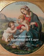 Das Mysterium La Madonna del Lago – Leonardo da Vinci, Raffael, Marco d`Oggiono, Giuseppe Longhi