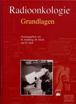 Radioonkologie. Band 1: Grundlagen. Band 2: Klinik