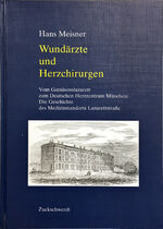 ISBN 9783886037827: Wundärzte und Herzchirurgen - Vom Garnisonslazarett zum Deutschen Herzzentrum München.  Die Geschichte des Medizinstandorts Lazarettstraße