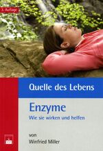 Quelle des Lebens: Enzyme - Wie sie wirken und helfen