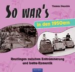 ISBN 9783886274710: So war’s in den 1950ern - Ein Jahrzehnt im Rückblick