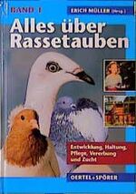 ISBN 9783886276011: Alles über Rassetauben / Alles über Rassetauben, Bd 1 - Entwicklung, Zucht, Vererbung, Haltung und Pflege