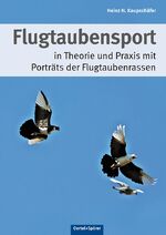 ISBN 9783886276165: Flugtaubensport in Theorie und Praxis mit Porträts der Flugtaubenrassen