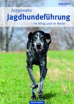 ISBN 9783886278459: Zeitgemäße Jagdhundeführung - Im Alltag und im Revier