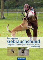 ISBN 9783886278565: Der moderne Gebrauchshund - Zeitgemäße Ausbildung für Schutzdienst, Fährte, Unterordnung