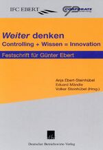 ISBN 9783886401390: "Weiter" denken. - Controlling + Wissen = Innovation. Festschrift für Günter Ebert.