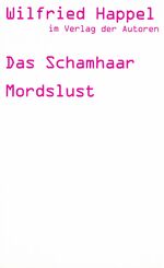 ISBN 9783886611690: Das Schamhaar /Mordslust /Zwei Stücke