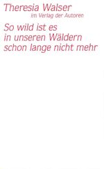 ISBN 9783886612314: So wild ist es in unseren Waldern schon lange nicht mehr (Theaterbibliothek) (German Edition)