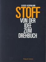 ISBN 9783886612772: Stoff - Von der Idee zum Drehbuch